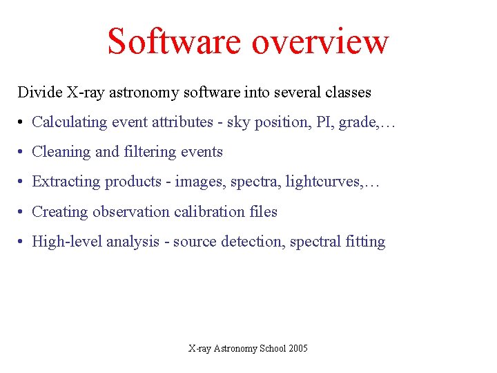 Software overview Divide X-ray astronomy software into several classes • Calculating event attributes -