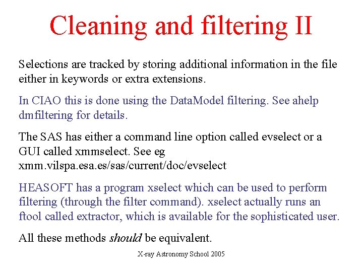 Cleaning and filtering II Selections are tracked by storing additional information in the file