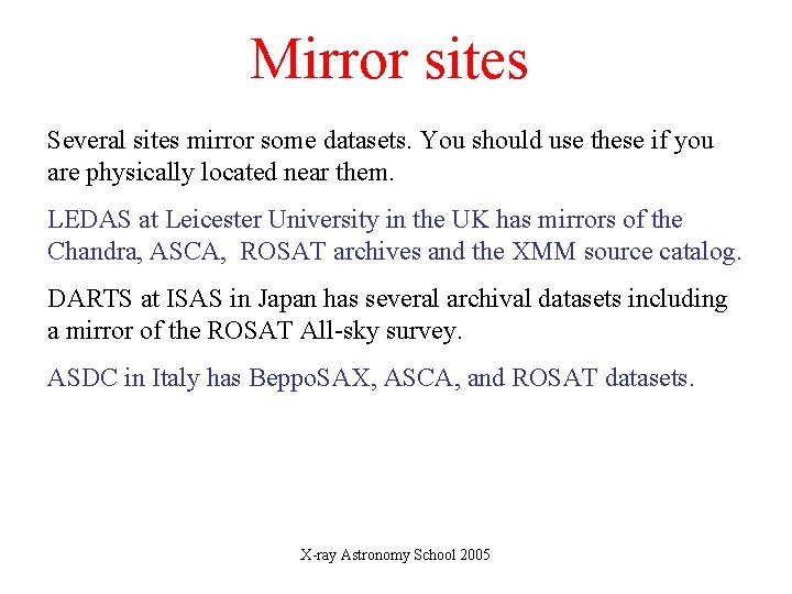 Mirror sites Several sites mirror some datasets. You should use these if you are