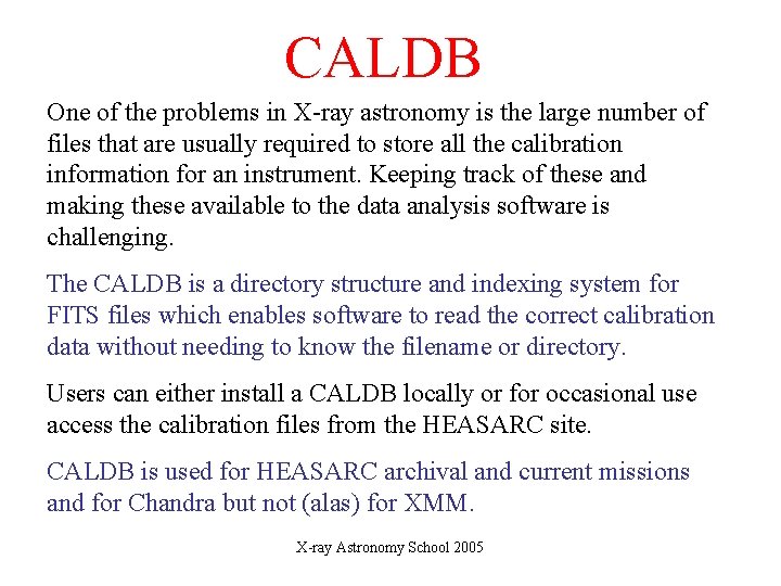 CALDB One of the problems in X-ray astronomy is the large number of files