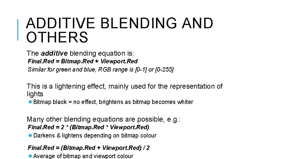 ADDITIVE BLENDING AND OTHERS The additive blending equation is: Final. Red = Bitmap. Red