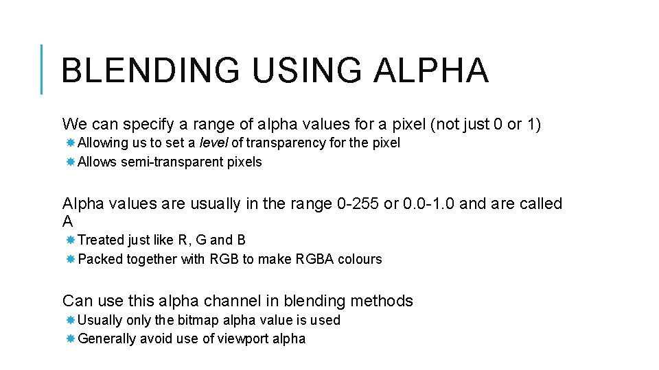 BLENDING USING ALPHA We can specify a range of alpha values for a pixel