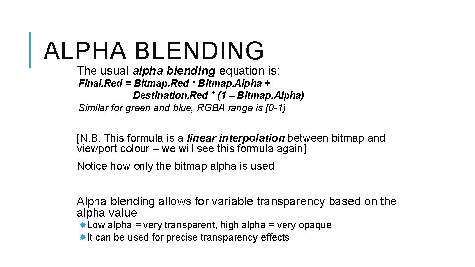 ALPHA BLENDING The usual alpha blending equation is: Final. Red = Bitmap. Red *