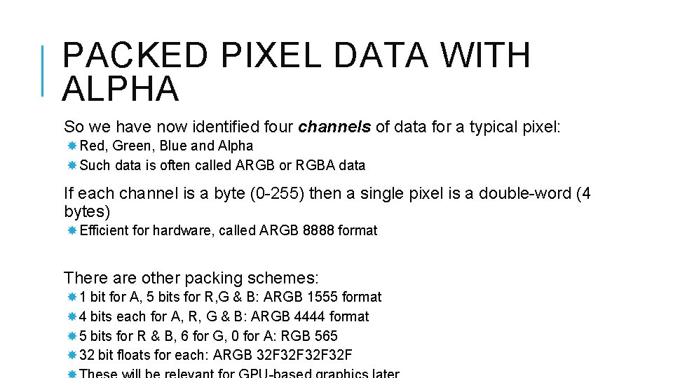 PACKED PIXEL DATA WITH ALPHA So we have now identified four channels of data