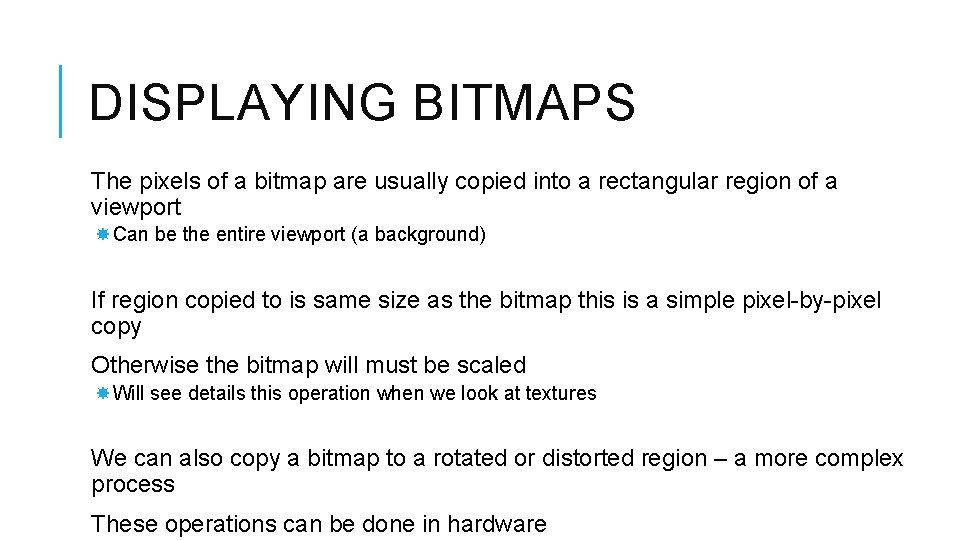 DISPLAYING BITMAPS The pixels of a bitmap are usually copied into a rectangular region