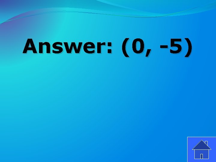 Answer: (0, -5) 
