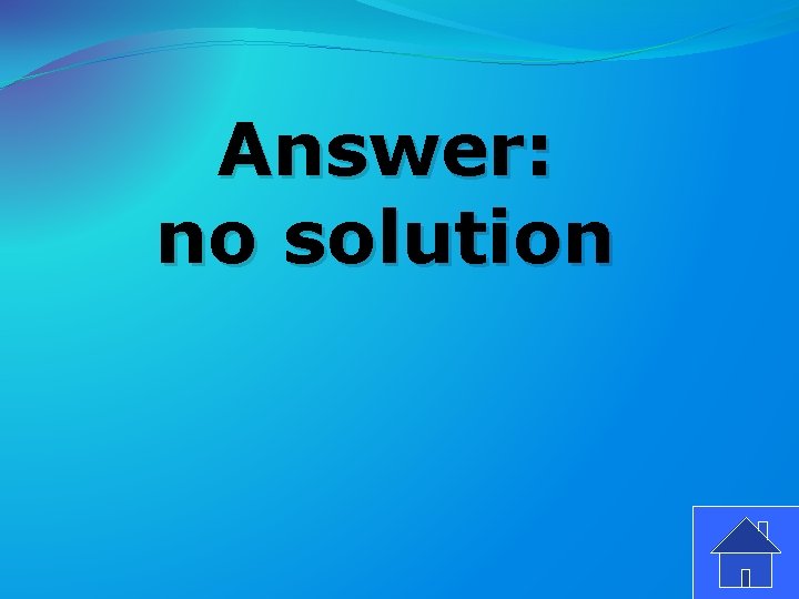 Answer: no solution 