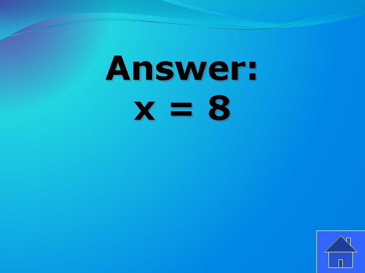 Answer: x=8 