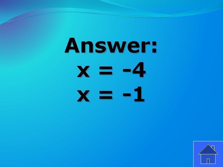 Answer: x = -4 x = -1 