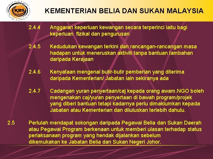 KEMENTERIAN BELIA DAN SUKAN MALAYSIA 2. 4. 4 Anggaran keperluan kewangan secara terperinci iaitu