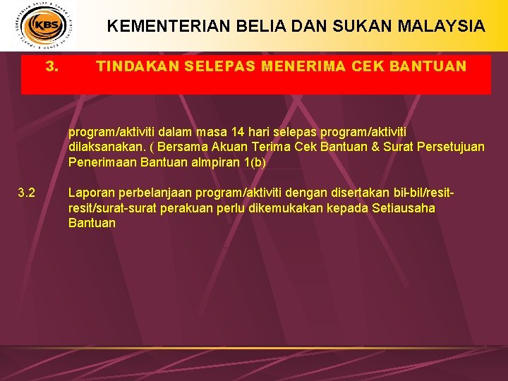 KEMENTERIAN BELIA DAN SUKAN MALAYSIA 3. TINDAKAN SELEPAS MENERIMA CEK BANTUAN program/aktiviti dalam masa