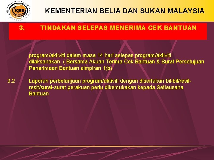 KEMENTERIAN BELIA DAN SUKAN MALAYSIA 3. TINDAKAN SELEPAS MENERIMA CEK BANTUAN program/aktiviti dalam masa KEMENTERIAN BELIA DAN SUKAN MALAYSIA 3. TINDAKAN SELEPAS MENERIMA CEK BANTUAN program/aktiviti dalam masa