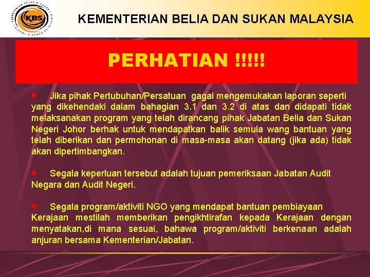 KEMENTERIAN BELIA DAN SUKAN MALAYSIA PERHATIAN !!!!! ♥ Jika pihak Pertubuhan/Persatuan gagal mengemukakan laporan