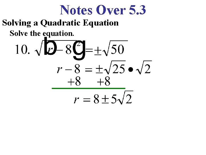 Notes Over 5. 3 Solving a Quadratic Equation Solve the equation. 