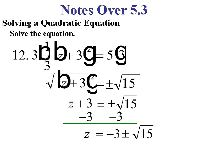 Notes Over 5. 3 Solving a Quadratic Equation Solve the equation. 