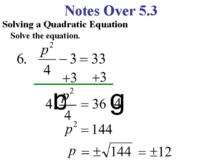 Notes Over 5. 3 Solving a Quadratic Equation Solve the equation. 