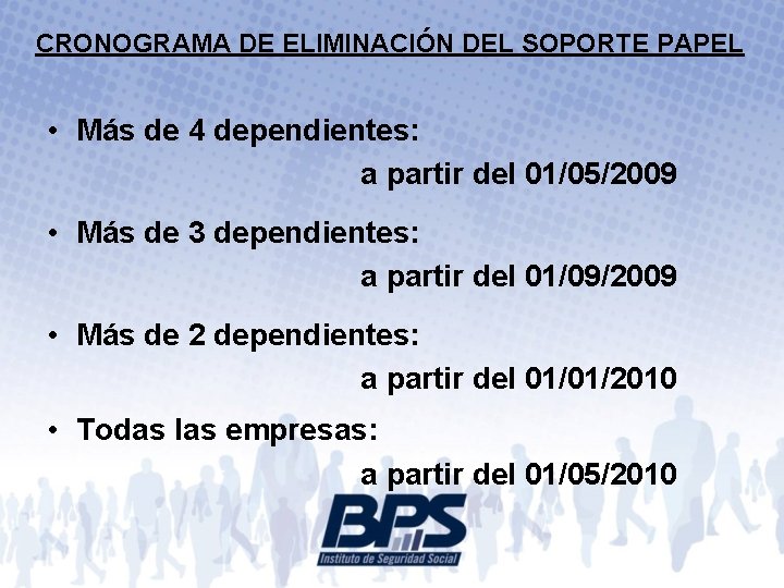 CRONOGRAMA DE ELIMINACIÓN DEL SOPORTE PAPEL • Más de 4 dependientes: a partir del
