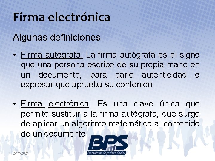 Firma electrónica Algunas definiciones • Firma autógrafa: La firma autógrafa es el signo que