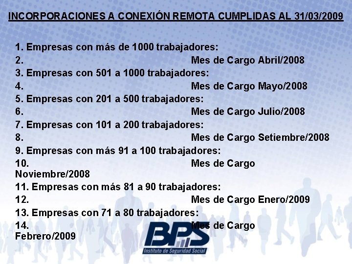 INCORPORACIONES A CONEXIÓN REMOTA CUMPLIDAS AL 31/03/2009 1. Empresas con más de 1000 trabajadores: