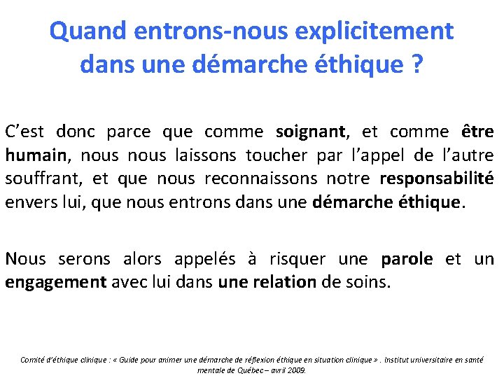 Quand entrons-nous explicitement dans une démarche éthique ? C’est donc parce que comme soignant,