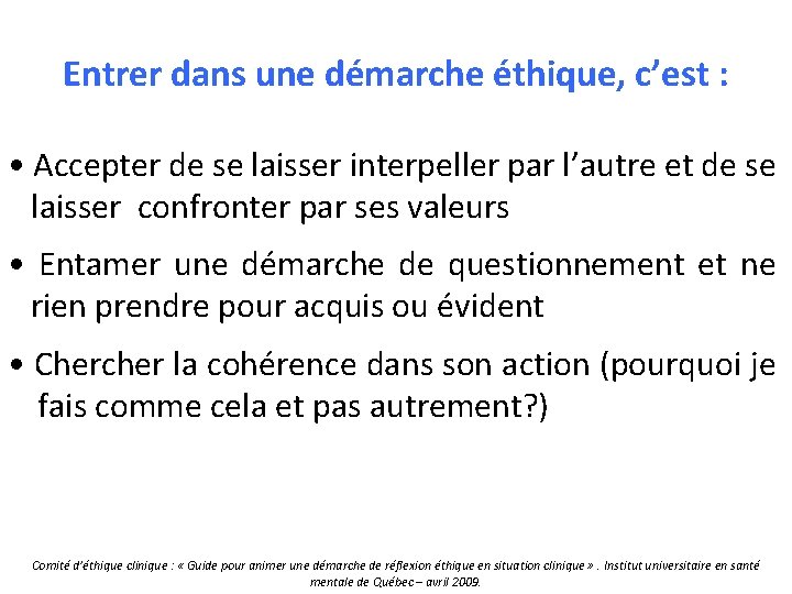 Entrer dans une démarche éthique, c’est : • Accepter de se laisser interpeller par