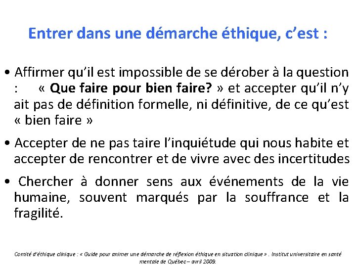 Entrer dans une démarche éthique, c’est : • Affirmer qu’il est impossible de se