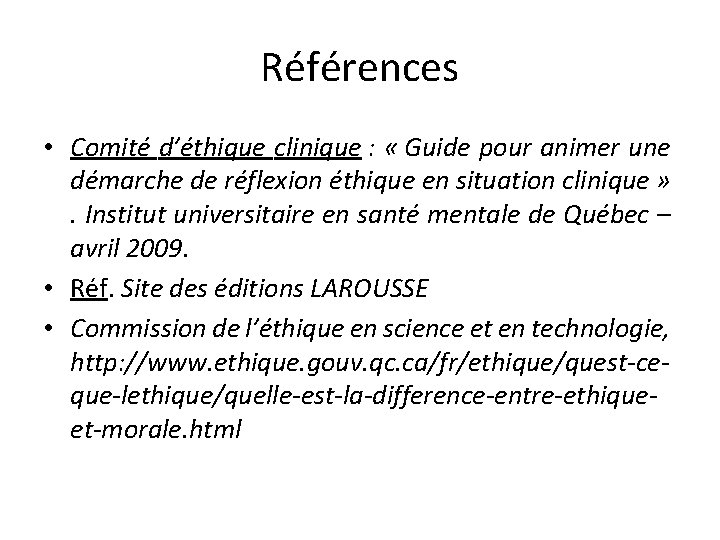 Références • Comité d’éthique clinique : « Guide pour animer une démarche de réflexion