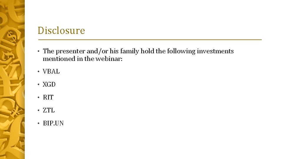 Disclosure • The presenter and/or his family hold the following investments mentioned in the