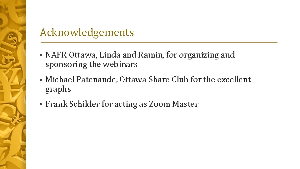 Acknowledgements • NAFR Ottawa, Linda and Ramin, for organizing and sponsoring the webinars •