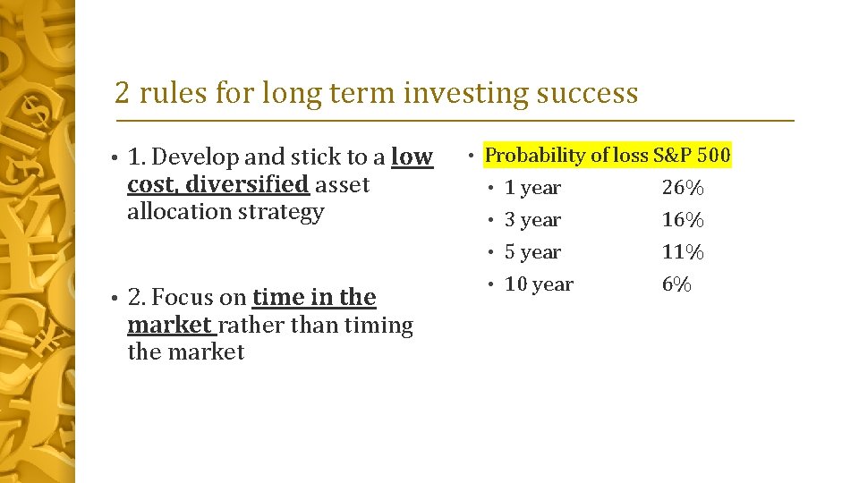 2 rules for long term investing success • 1. Develop and stick to a