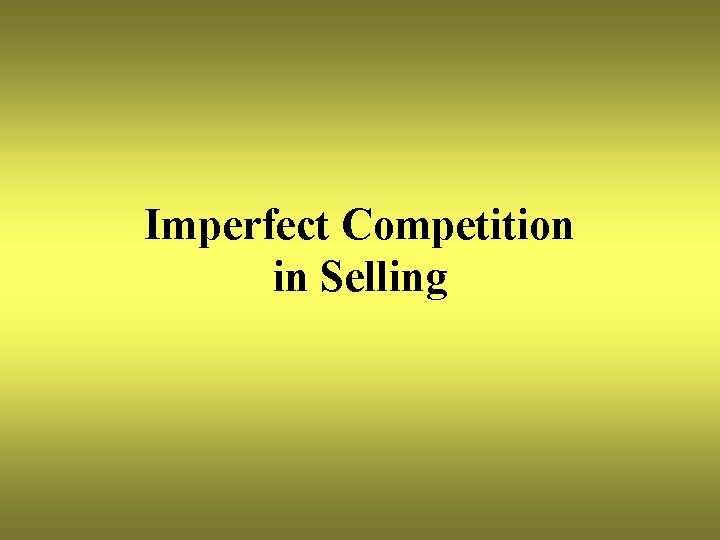 Imperfect Competition in Selling 