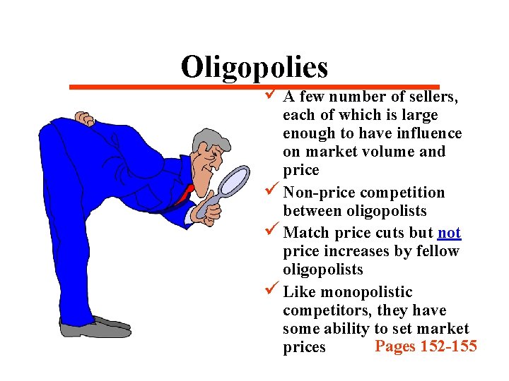 Oligopolies ü A few number of sellers, each of which is large enough to