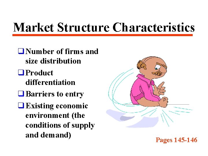 Market Structure Characteristics q Number of firms and size distribution q Product differentiation q