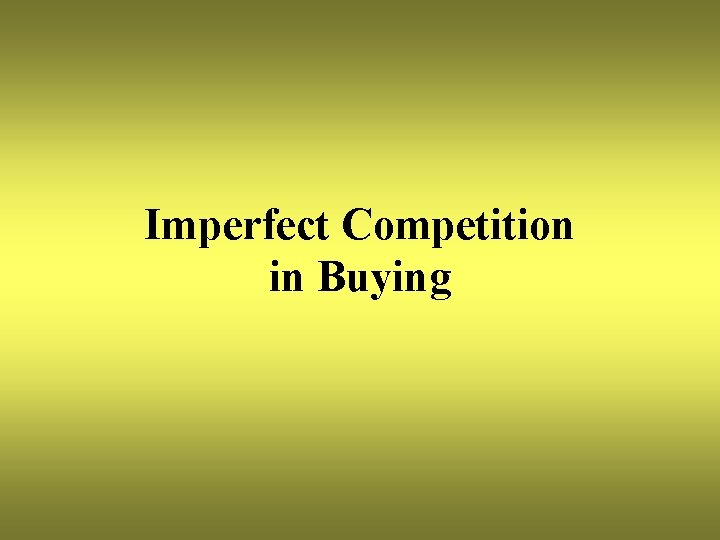 Imperfect Competition in Buying 