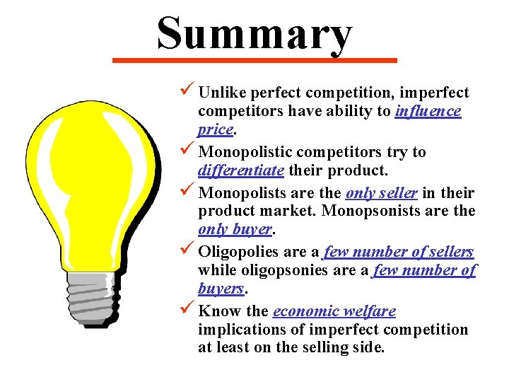 Summary ü Unlike perfect competition, imperfect competitors have ability to influence price. ü Monopolistic