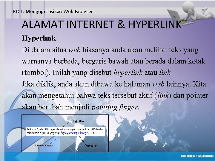 KD 1. Mengoperasikan Web Browser ALAMAT INTERNET & HYPERLINK Hyperlink Di dalam situs web