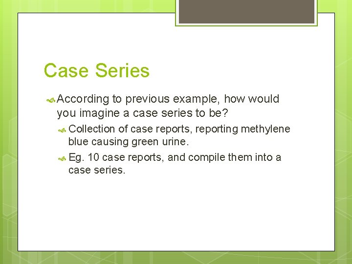 Case Series According to previous example, how would you imagine a case series to