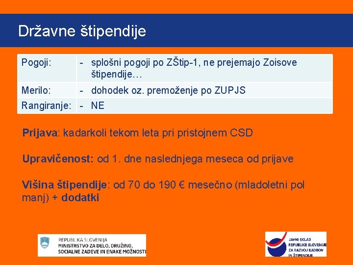 Kliknite, če Državne štipendije želite urediti slog naslova matrice O štipendijah Pogoji: - splošni Kliknite, če Državne štipendije želite urediti slog naslova matrice O štipendijah Pogoji: - splošni