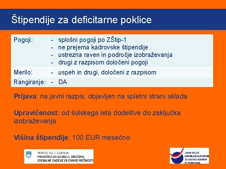 Kliknite, čeza Štipendije želite deficitarne urediti slog poklice naslova matrice O štipendijah Pogoji: -