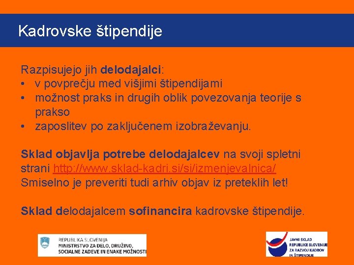 Kliknite, če O Kadrovske štipendije želite urediti slog naslova matrice štipendijah Razpisujejo jih delodajalci: Kliknite, če O Kadrovske štipendije želite urediti slog naslova matrice štipendijah Razpisujejo jih delodajalci: