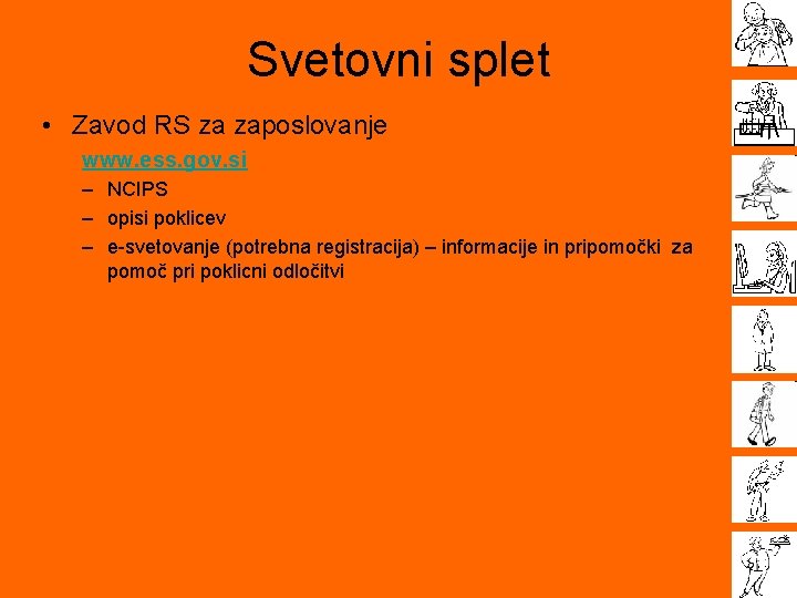 Svetovni splet • Zavod RS za zaposlovanje www. ess. gov. si – NCIPS –