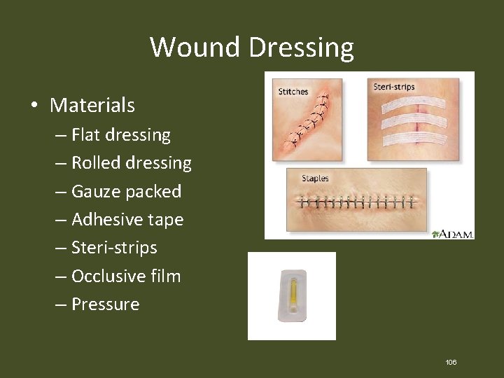 Wound Dressing • Materials – Flat dressing – Rolled dressing – Gauze packed –