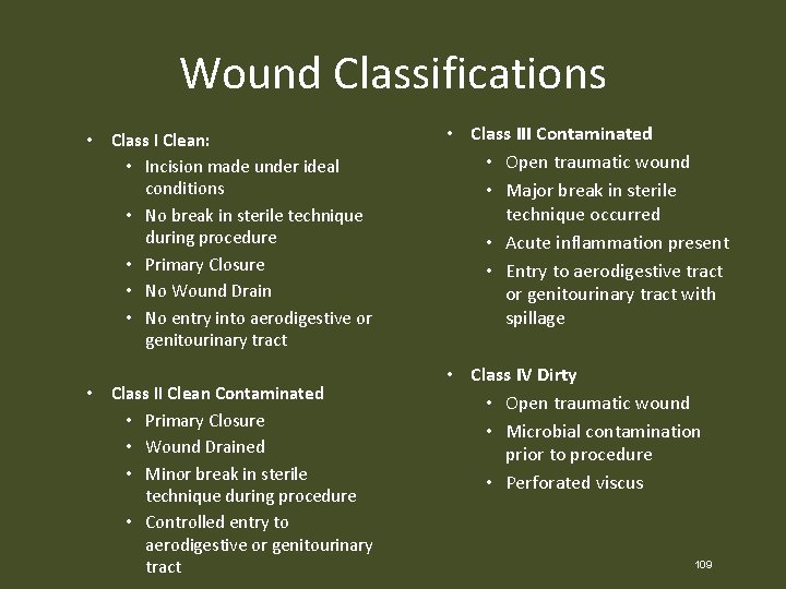 Wound Classifications • Class I Clean: • Incision made under ideal conditions • No