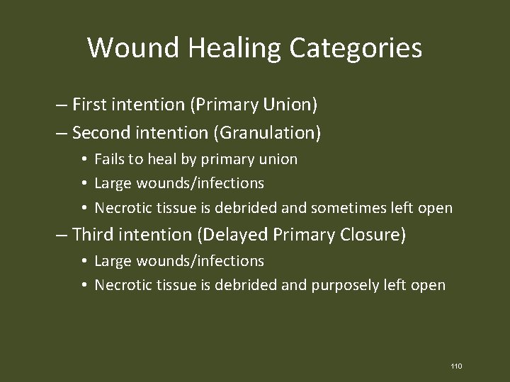 Wound Healing Categories – First intention (Primary Union) – Second intention (Granulation) • Fails