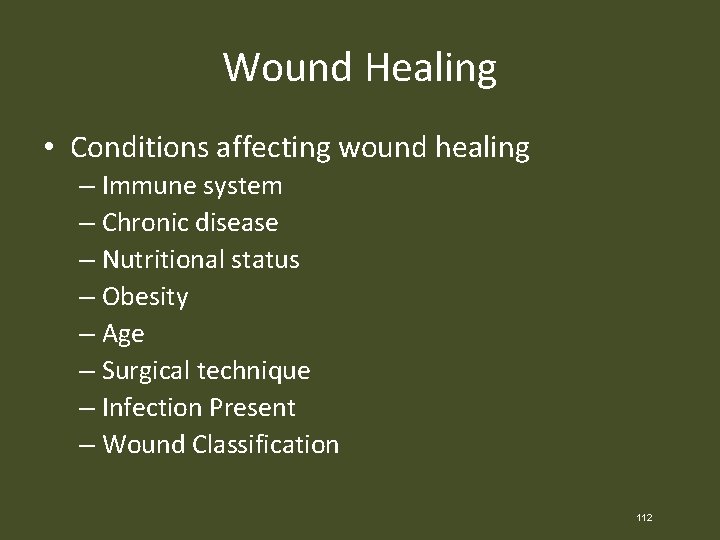 Wound Healing • Conditions affecting wound healing – Immune system – Chronic disease –