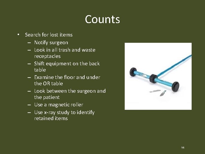 Counts • Search for lost items – Notify surgeon – Look in all trash