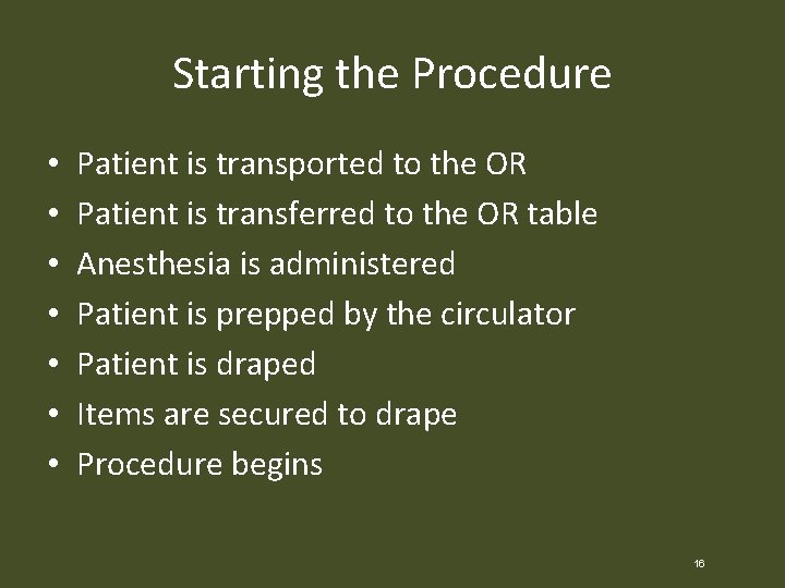 Starting the Procedure • • Patient is transported to the OR Patient is transferred