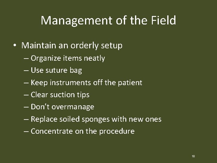 Management of the Field • Maintain an orderly setup – Organize items neatly –