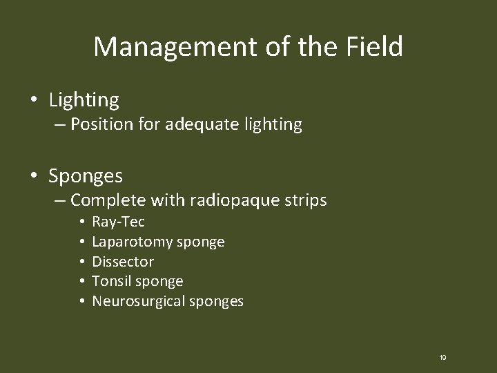 Management of the Field • Lighting – Position for adequate lighting • Sponges –