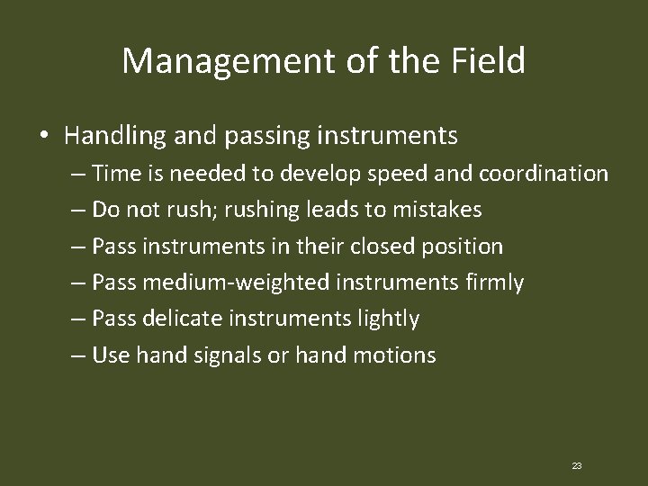 Management of the Field • Handling and passing instruments – Time is needed to